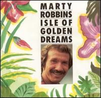 Marty Robbins - Isle Of The Golden Dreams